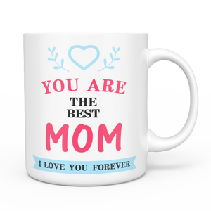 personalised Custom Photo Mug - You Are The Best Mom, I Love You Forever