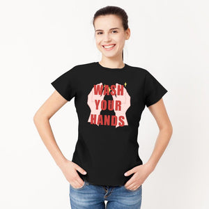 Woman's T-shirt - Wash Your Hands Two Colors Available